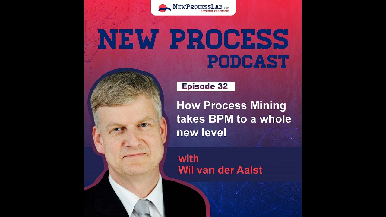 How Process Mining takes BPM to a whole new level with Wil van der Aalst