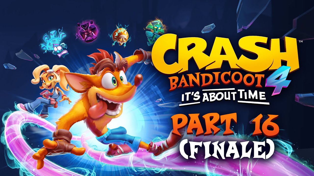 Was That In Your Script? | Crash Bandicoot 4 (Part 16 - FINALE)
