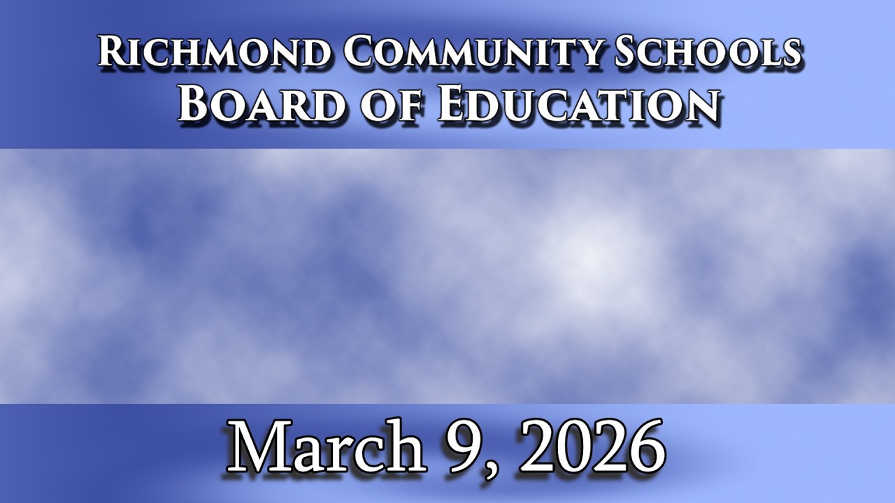Richmond Community Schools Board of Education Meeting on March 9, 2026