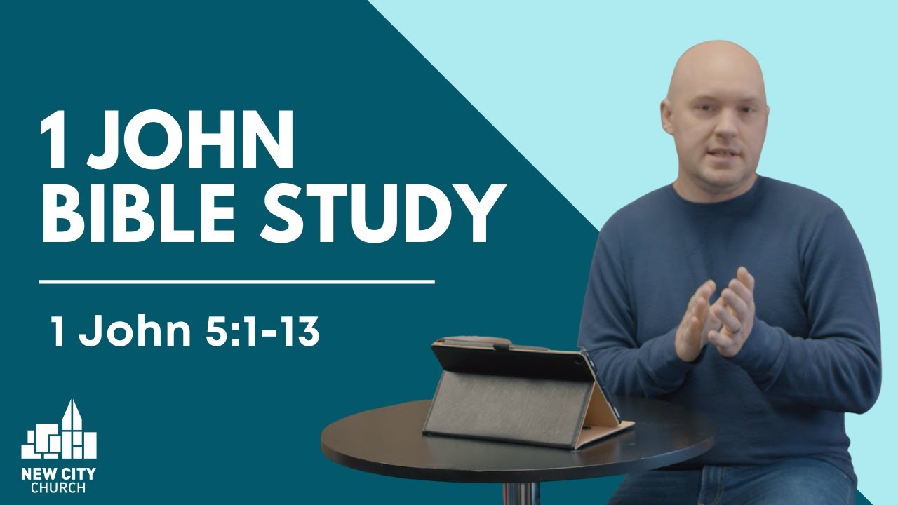 1 John Bible Study: 1 John 5:1-13