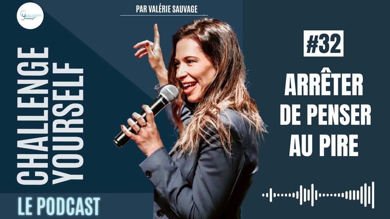 Comment arrêter de s'inquiéter | Challenge Yourself le podcast #32