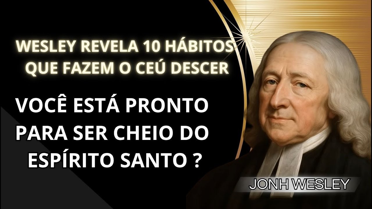 10 HÁBITOS Que Te Enchem do Espírito Santo | John Wesley ENSINA #palavradodia #pregaçõespoderosas