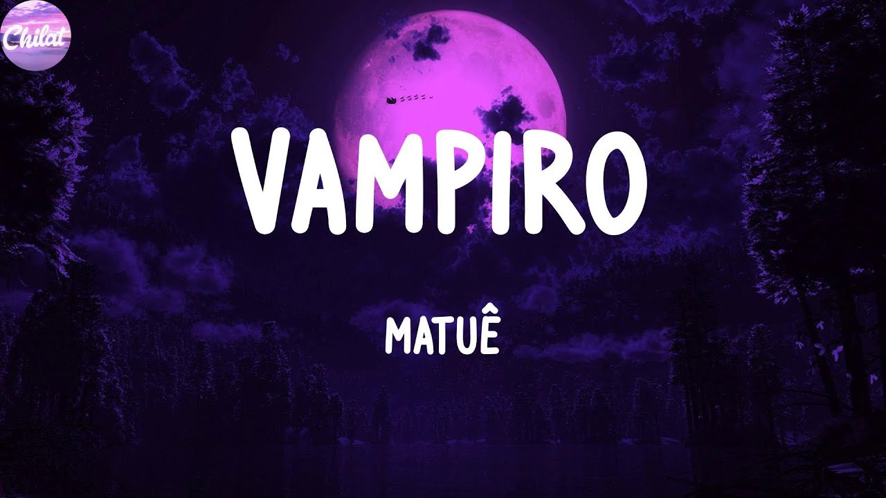 Matuê - Vampiro (Letras)