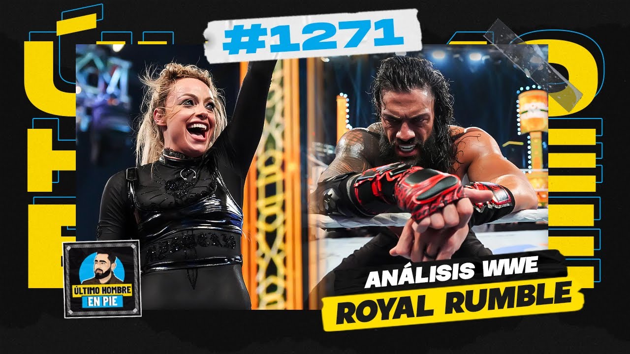 El Royal Rumble de Roman Reigns, Liv Morgan y AJ Styles | UHEP #1271 🎙️