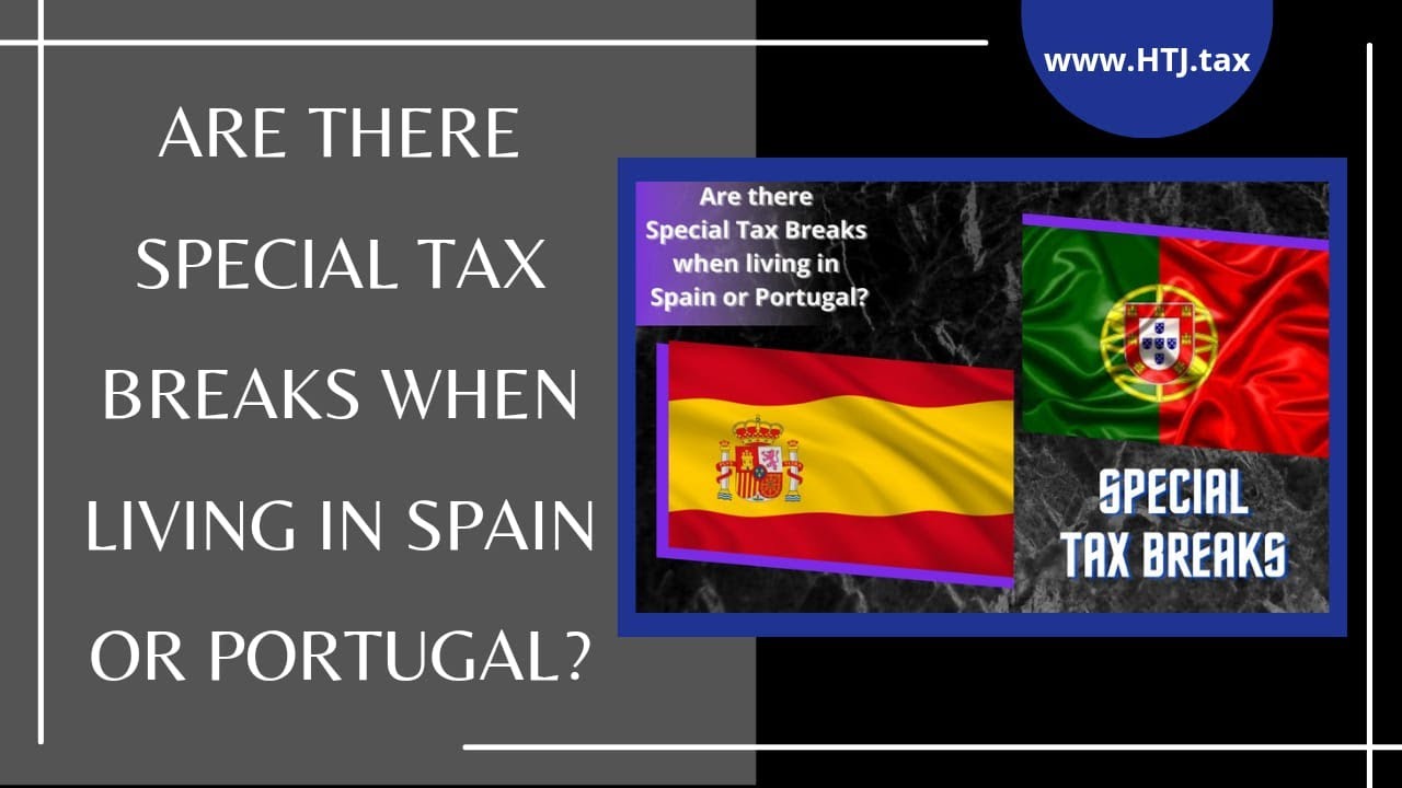[ Offshore Tax ] Are there Special Tax Breaks When Living In Spain Or Portugal?