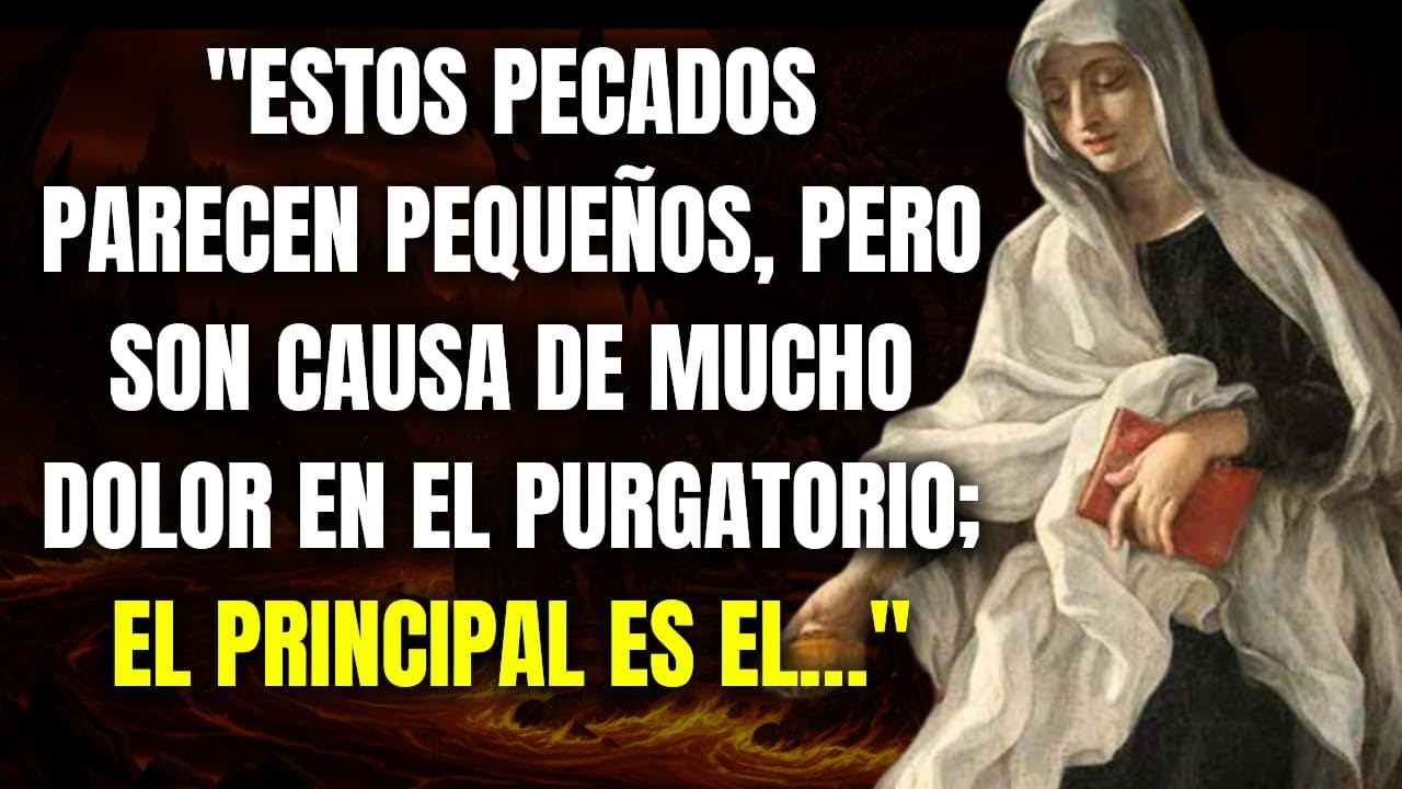 ¿Crees Que Estás Salvo? La Verdad Sobre Los Pecados Leves Y El Purgatorio.