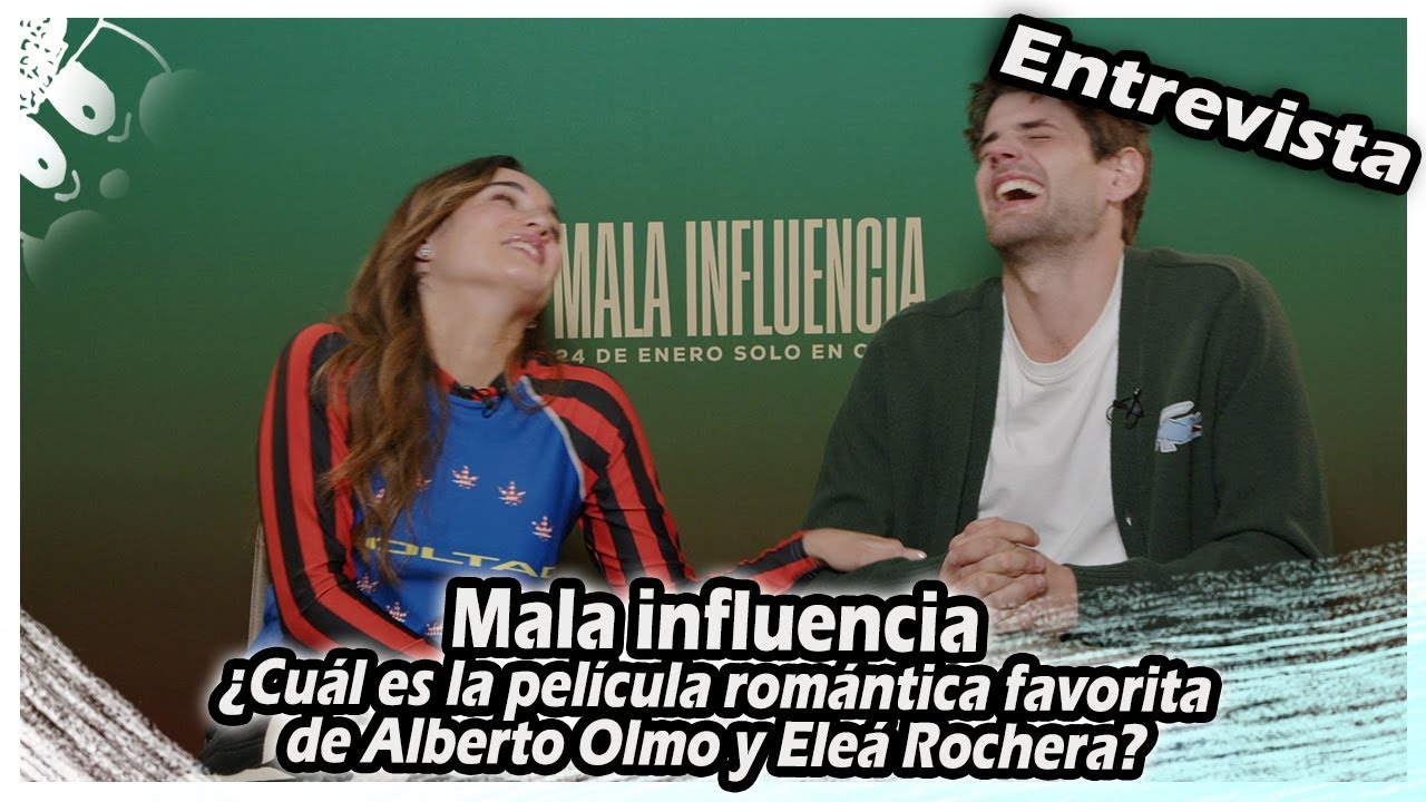 Mala influencia : ¿Cuál es la película romántica favorita de Alberto Olmo y Eleá Rochera? SUBS ON