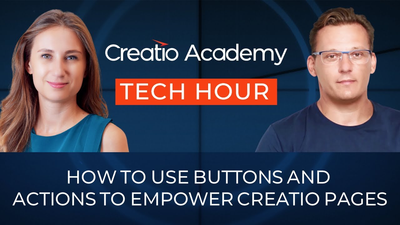 Tech Hour - HOW TO USE BUTTONS AND ACTIONS TO EMPOWER CREATIO PAGES
