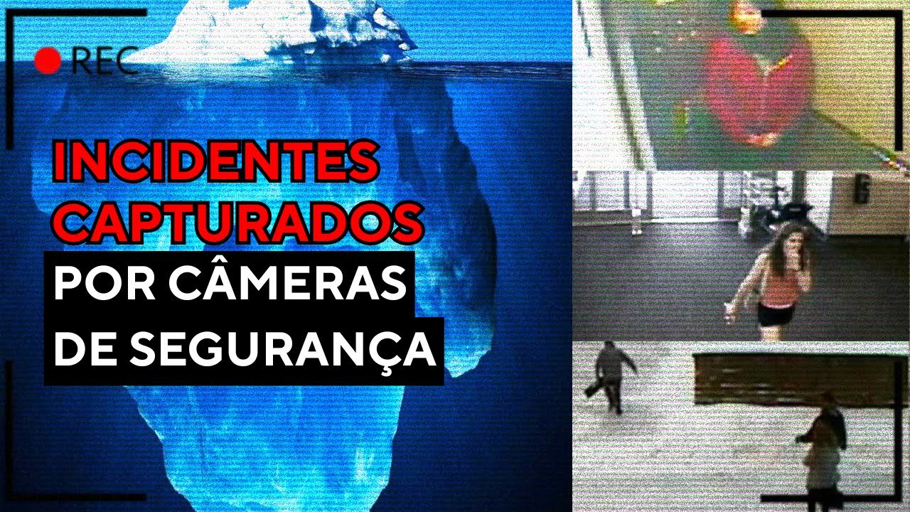 Incidentes Perturbadores Capturados por C&acirc;meras de Seguran&ccedil;a - Iceberg Explicado