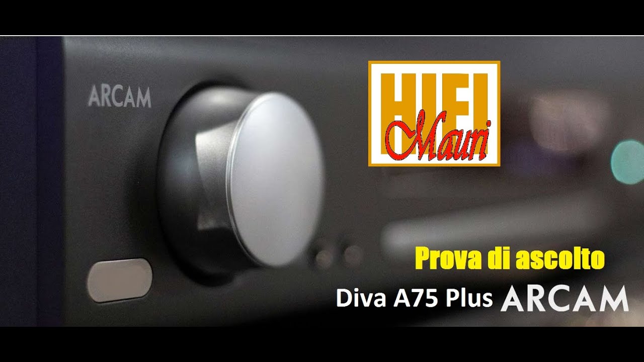 Perchè non  mi è piaciuto l' Arcam DIVA A75+