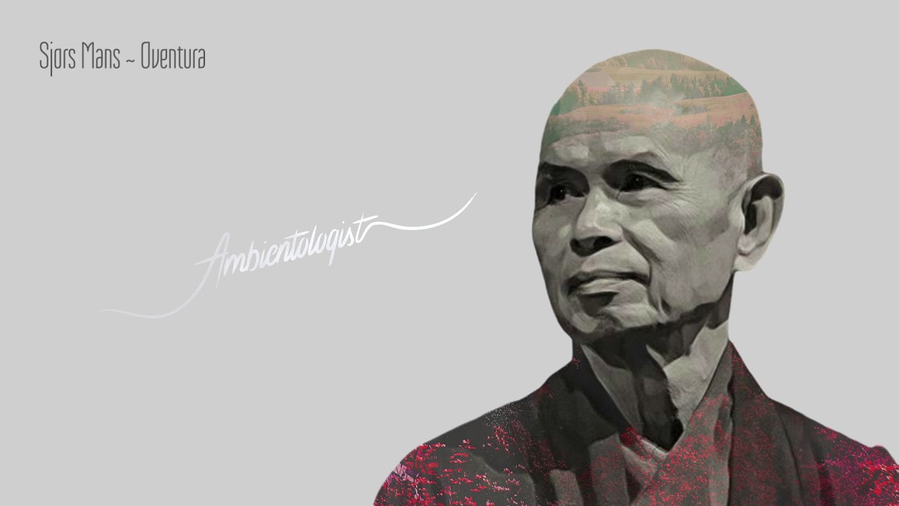 Thich Nhat Hanh - Romantic Love (Ambientologist Music Mix)