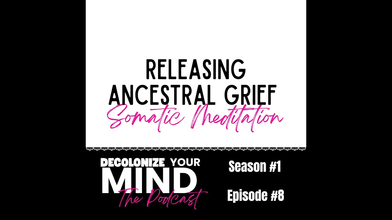 Somatic Mediation 6: Releasing Ancestral Grief