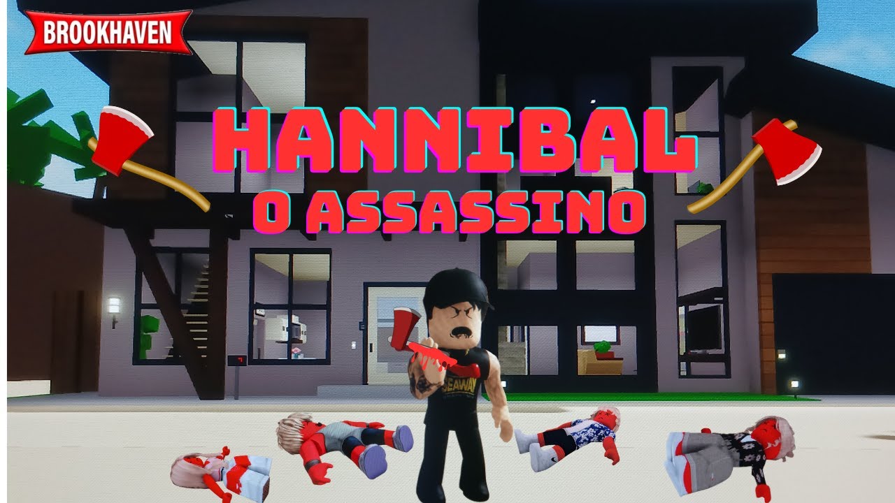 🪓HANNIBAL O ASSASSINO🙎🏻/HISTÓRIA BROOKHAVEN RP ROBLOX