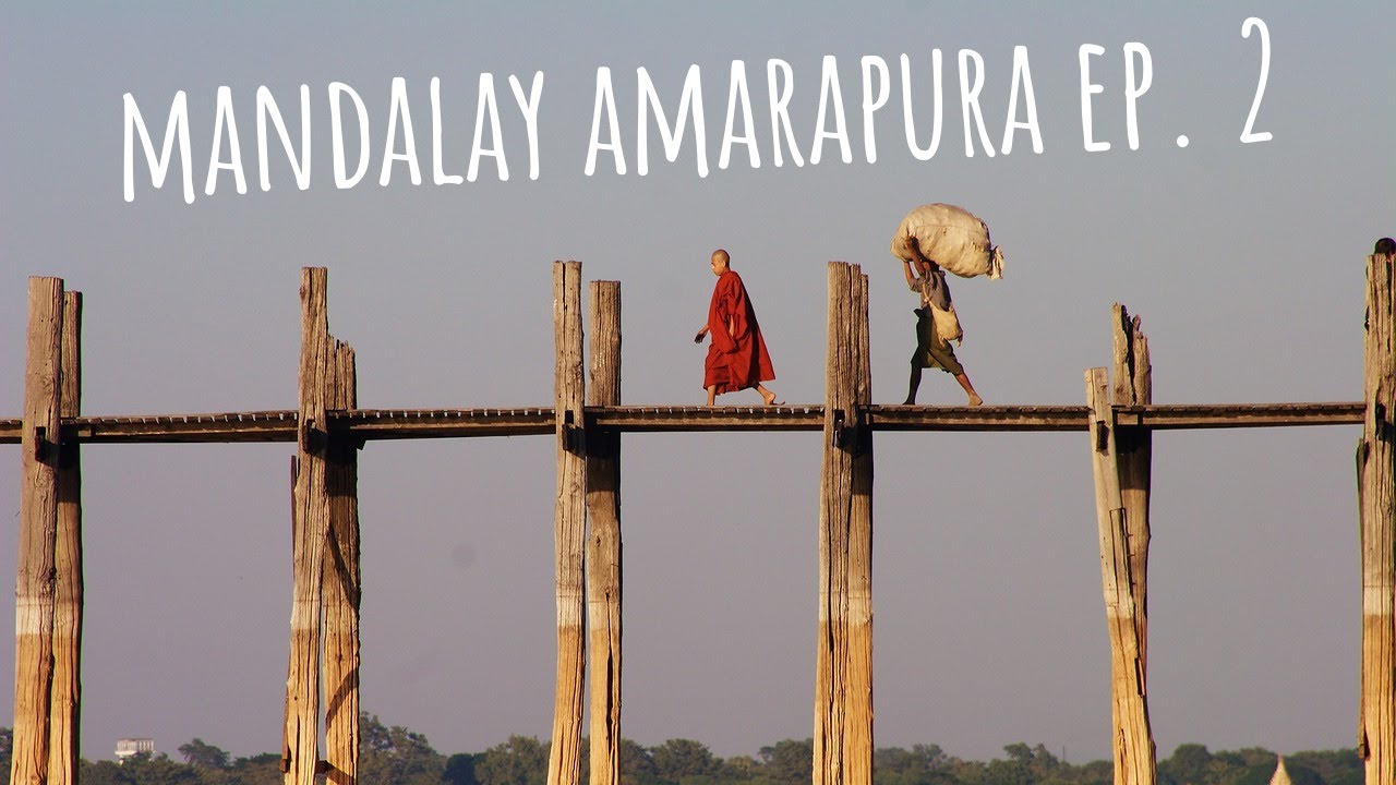 DINTORNI DI MANDALAY: AMARAPURA (PONTE U BEIN) E L'ISOLA DI AVA. EPISODIO 2
