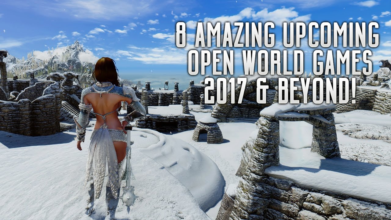 8 AMAZING UPCOMING OPEN WORLD GAMES OF 2017 & BEYOND | PS4 XBOX ONE PC Wii U SWITCH