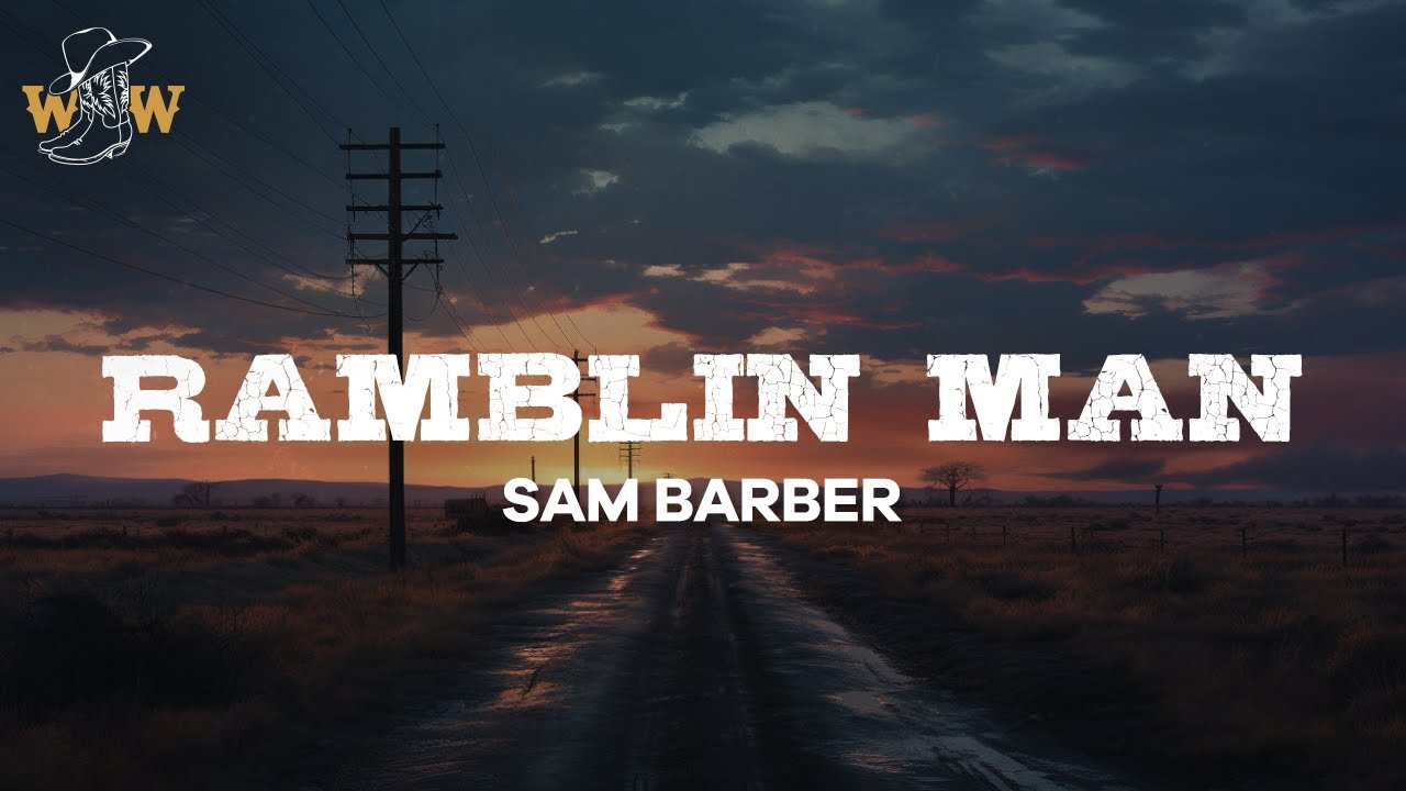 Sam Barber - Ramblin Man (Live) / Lyrics