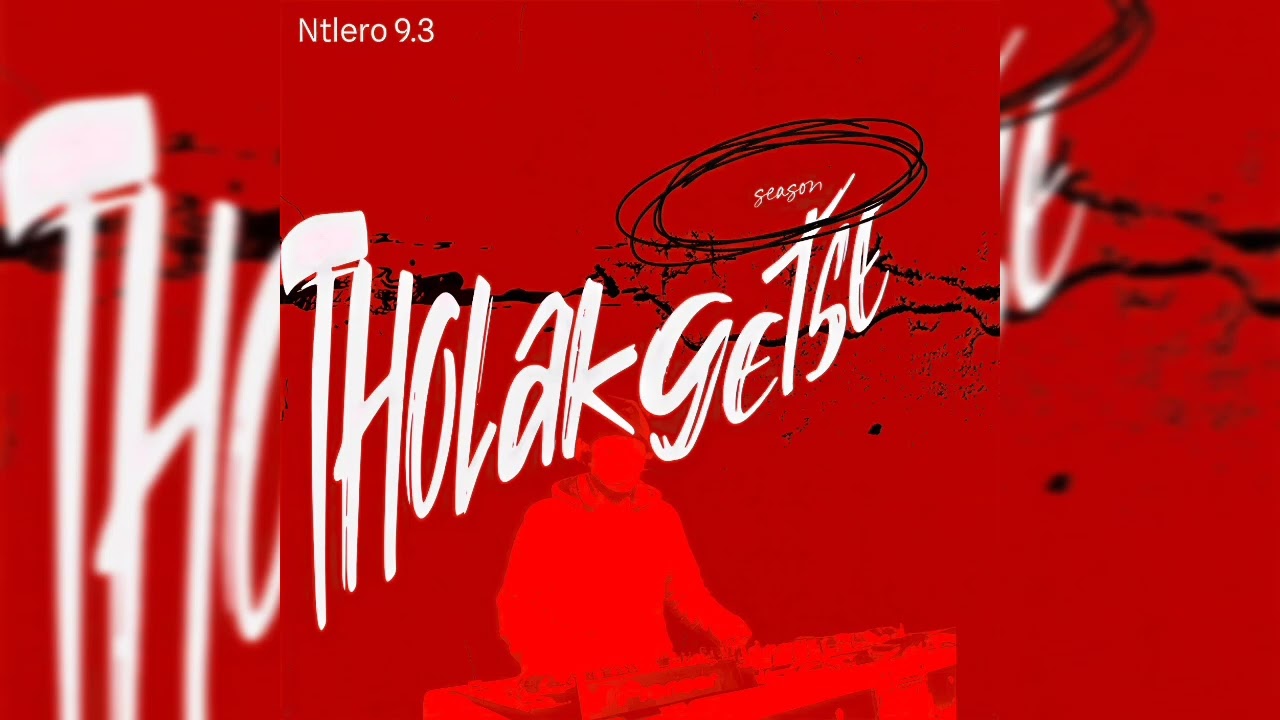 Ntlero9.3 :- Tholakgetse Season 