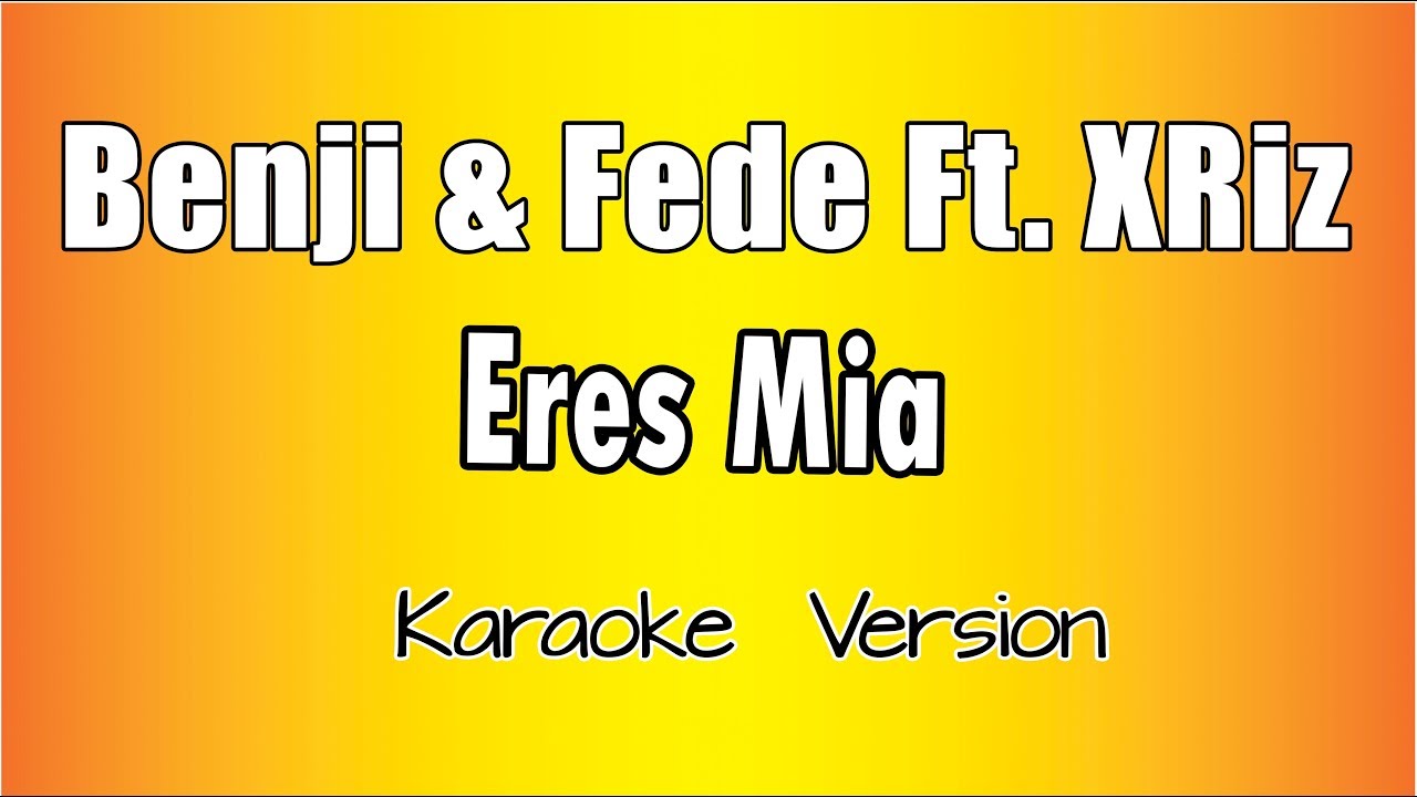 Benji & Fede Ft  Xriz -  Eres Mia (versione Karaoke Academy Italia)