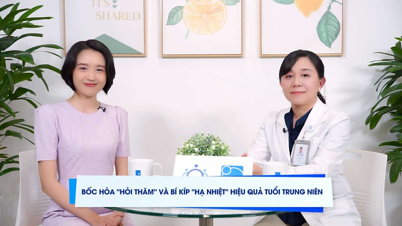BSNM - TẬP 22 - BỐC HỎA HỎI THĂM VÀ BÍ KÍP HẠ NHIỆT HIỆU QUẢ TUỔI TRUNG NIÊN