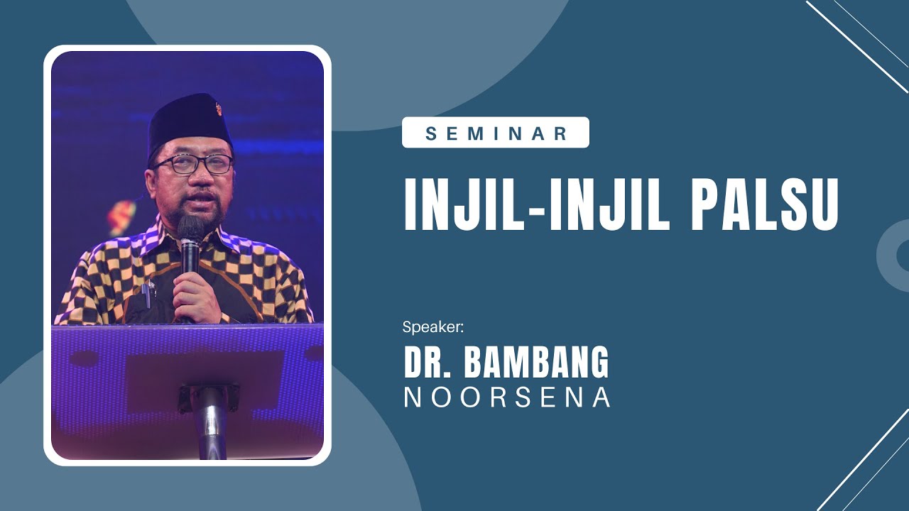 Seminar Injil-Injil Palsu - Dr. Bambang Noorsena