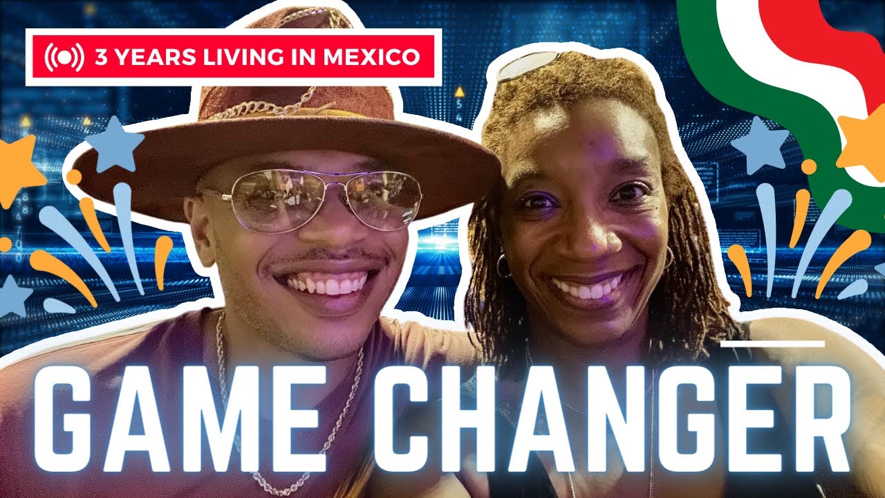 3 YEARS LIVING IN MEXICO: How It's Changed Our Lives