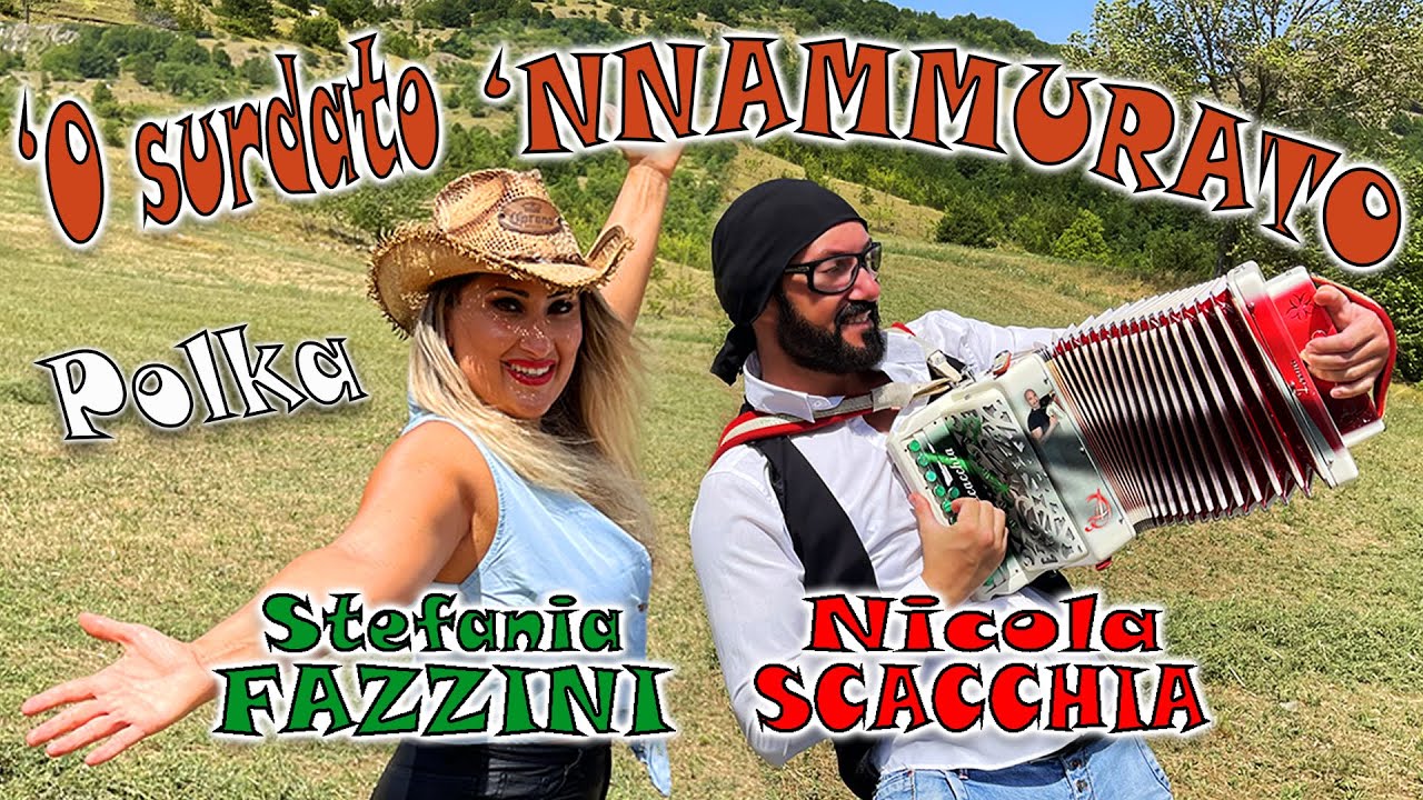 'O SURDATO 'NNAMMURATO: NICOLA SCACCHIA e STEFANIA FAZZINI. organetto (polka).