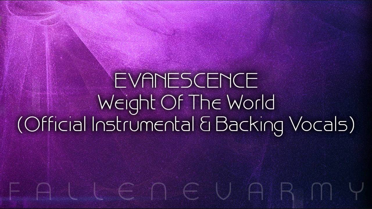 * Evanescence - Weight Of The World (Official Instrumental & Backing Vocals)