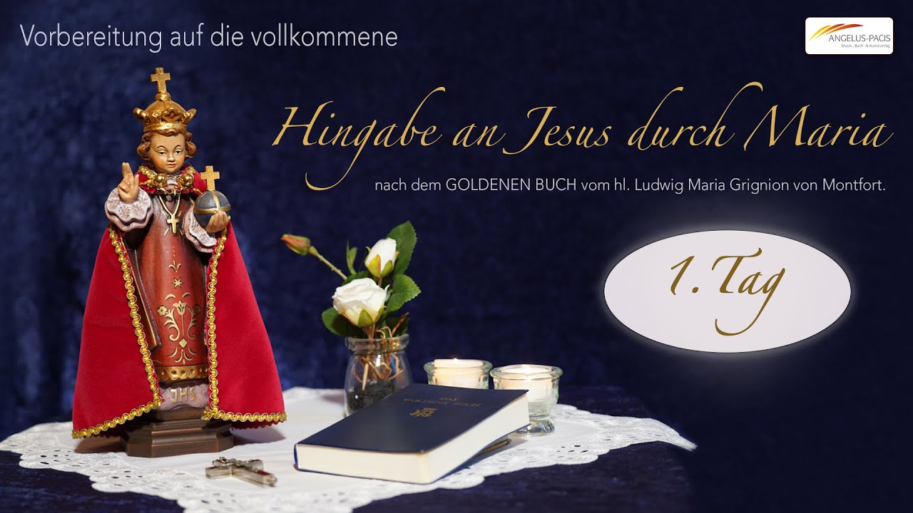 1. Tag - 5.11. Vorbereitung zur Hingabe an Jesus durch Maria nach dem hl. Ludwig Maria Grignion