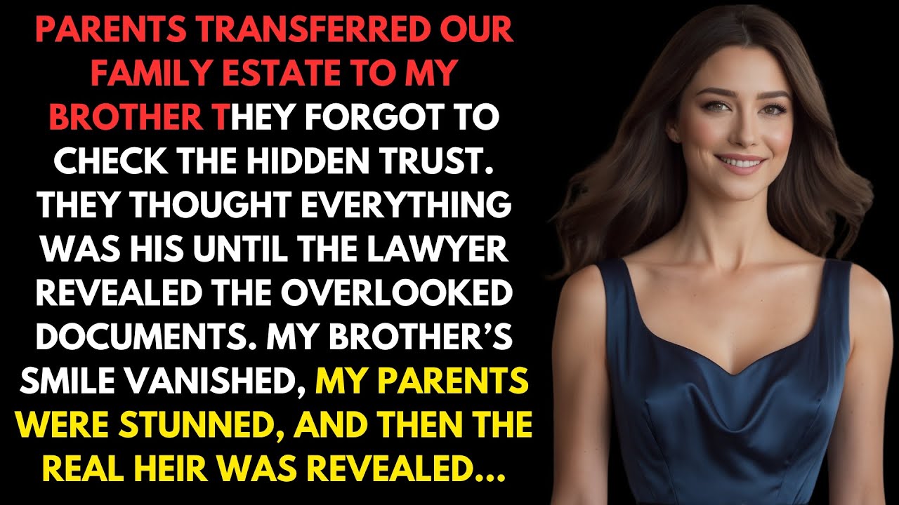 Parents Transferred Our Family Estate To My Brother—They Forgot To Check The Hidden Trust