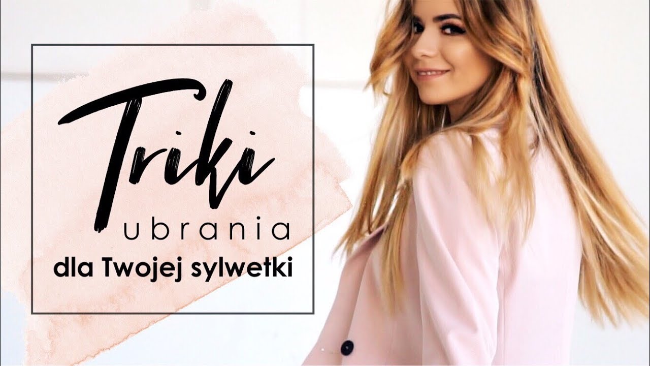 TRIKI MODOWE: jak dobierać ubrania do typu sylwetki?  | CheersMyHeels