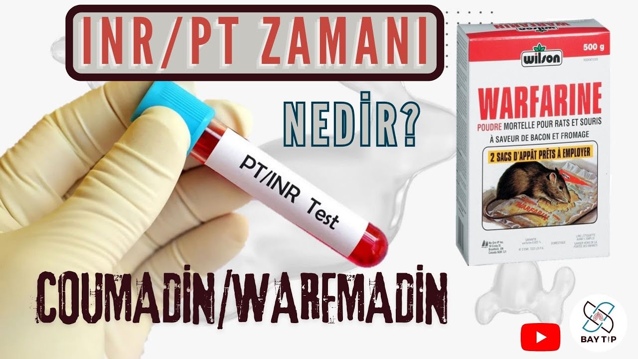 INR NEDİR? COUMADİN/WARFMADİN İLACI NASIL KULLANILMALI?PROTROMBİN (PT) ZAMANI NEDİR?