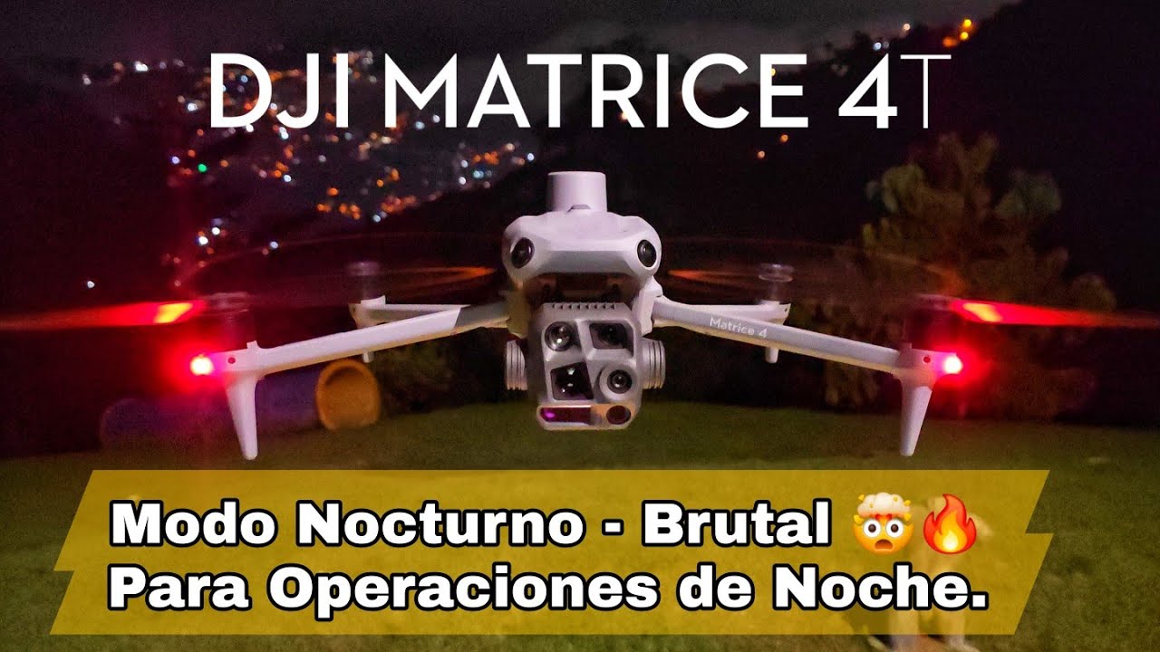 DJI MATRICE 4T - Modo Nocturno para OPERACIONES de NOCHE - Prueba en Campo Real 2025