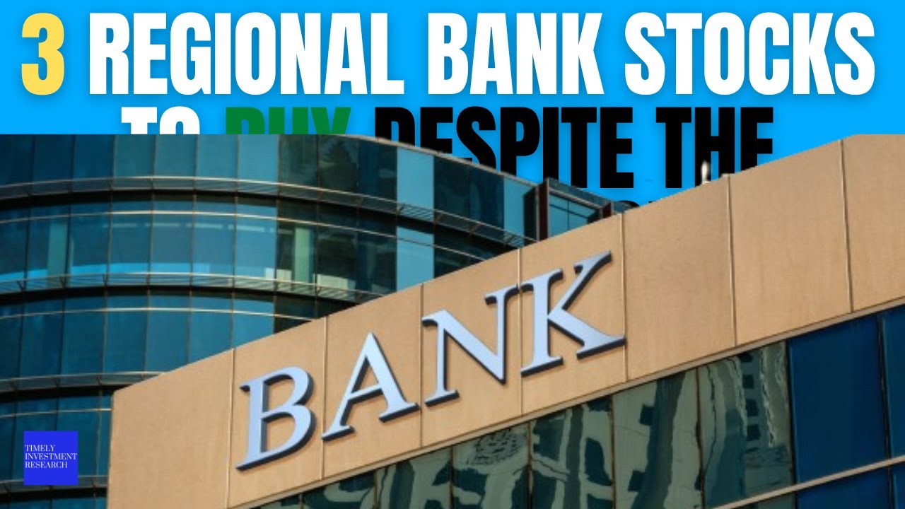 3 Regional Bank Stocks to Buy Despite the Banking Crisis