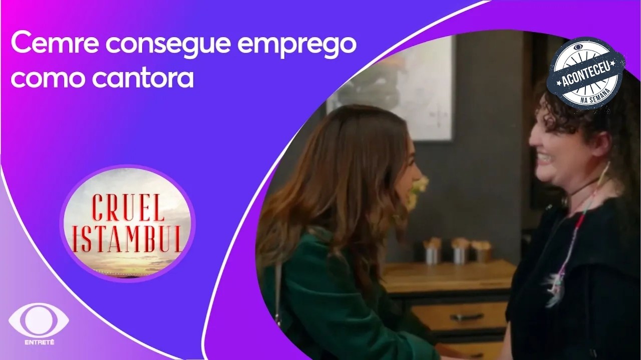 Cemre consegue emprego como cantora | Cruel Istambul | Aconteceu Na Semana