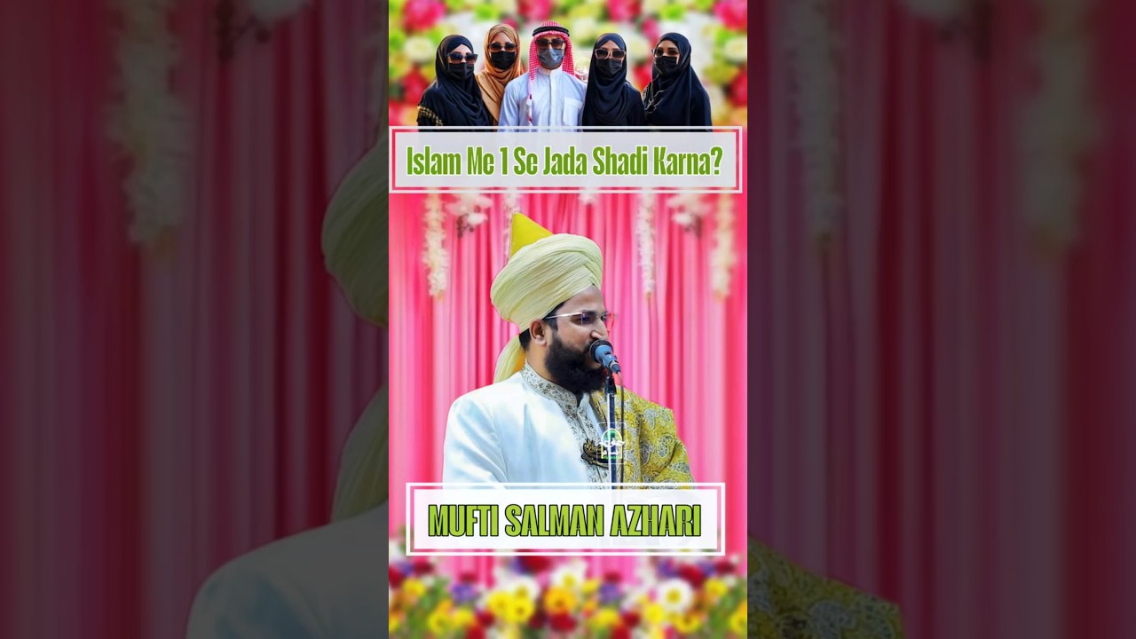 Islam Me 1 Se Jada Shadi Karna? #muftisalmanazhari #shadi #shorts #motivation