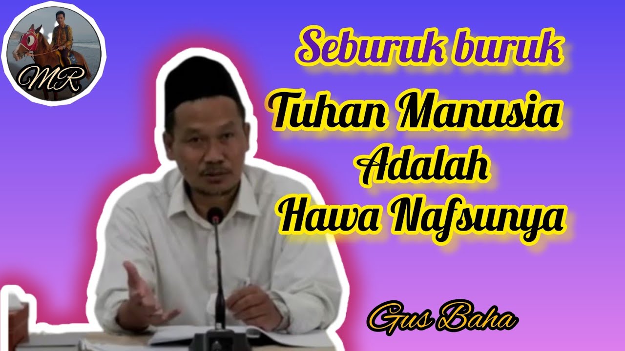 Gus Baha, suburuk buruk Tuhan manusia adalah Hawa Nafsunya #gusbaha @menjemputridhomu