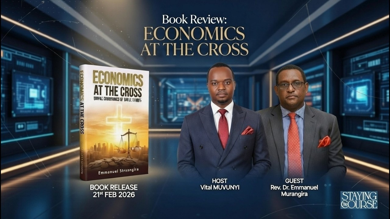 BOOK REVIEW: ECONOMICS AT THE CROSS | Rev. Dr. Emmanuel Murangira & Vital Muvunyi