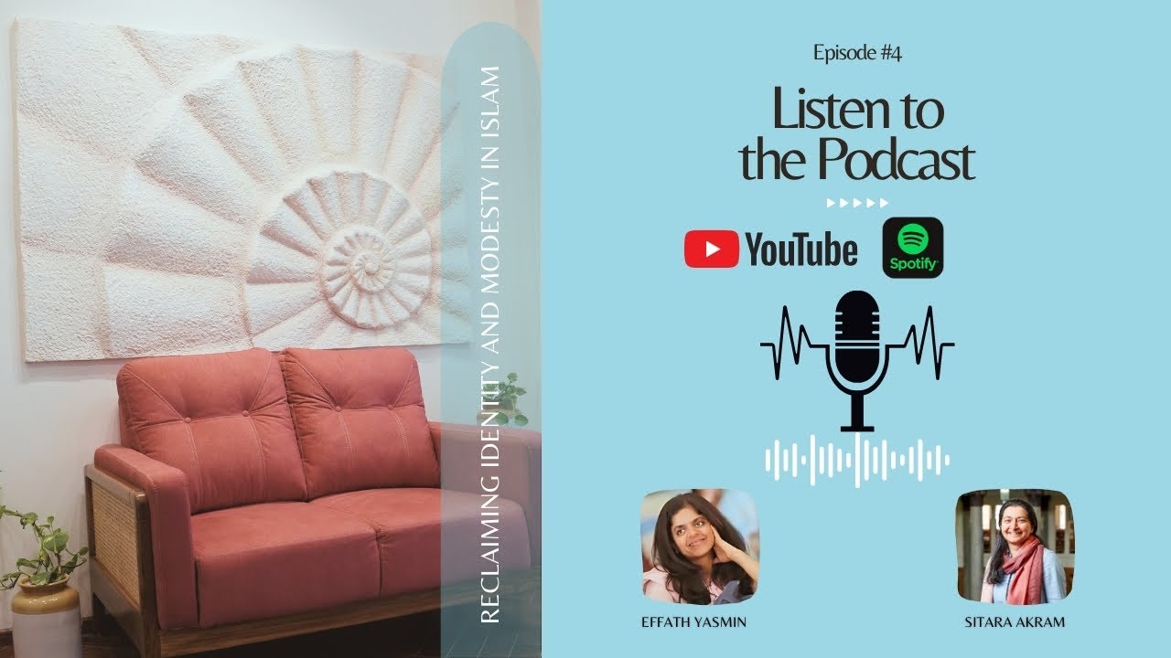 RECLAIMING IDENTITY AND MODESTY IN ISLAM | EFFATH YASMIN | SITARA AKRAM