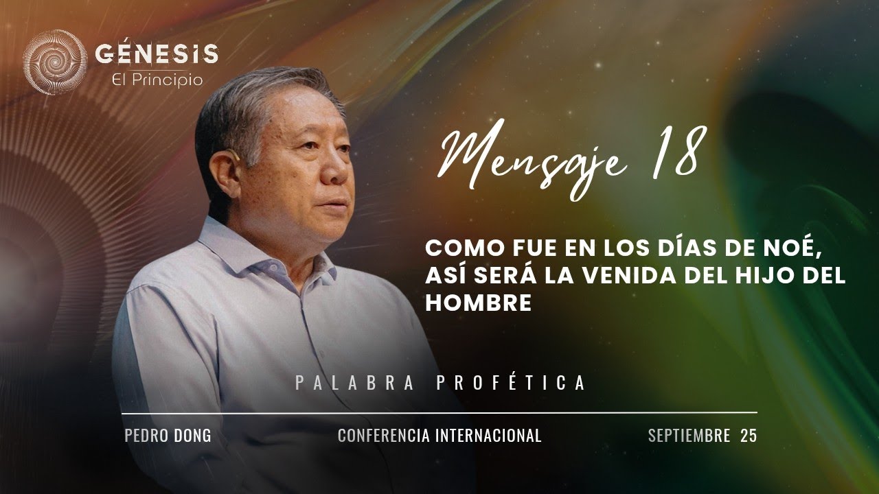 [ ESPA&Ntilde;OL ] Mensaje 18 - Como fue en los d&iacute;as de No&eacute;, as&iacute; ser&aacute; la venida del hijo del hombre