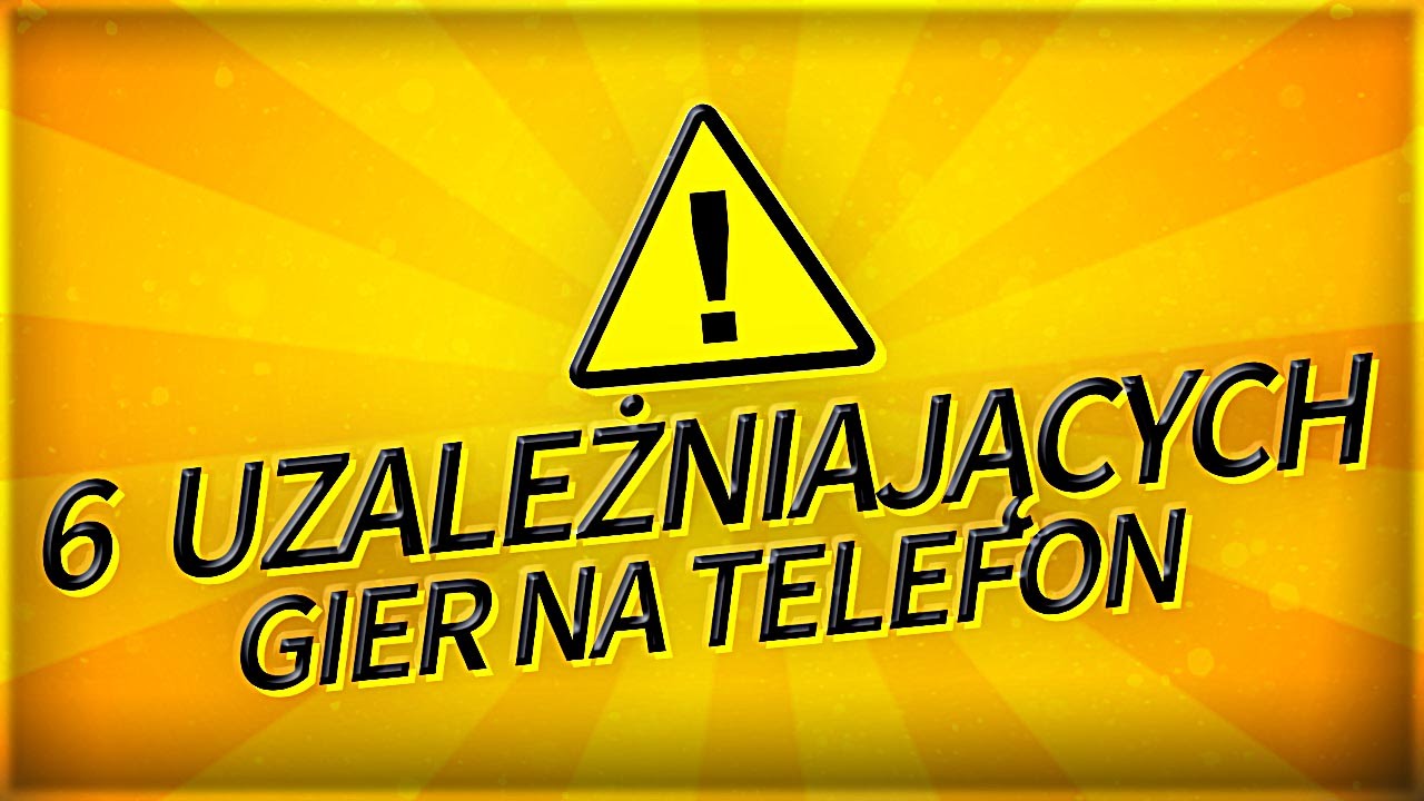 6 UZALEŻNIAJĄCYCH GIER na telefon!
