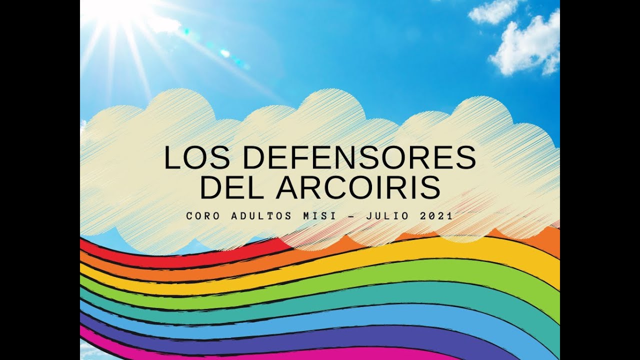 Los Defensores del Arcoíris - Coro Adultos Misi