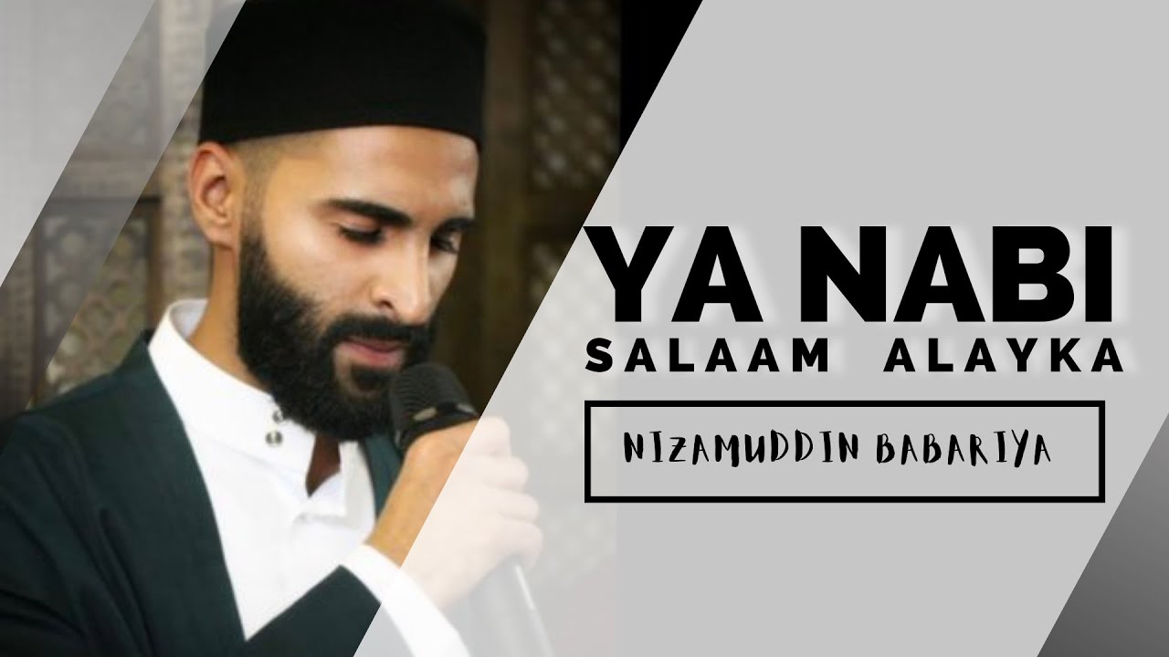 Ya Nabi Salaam Alayka - Nizamuddin Babariya