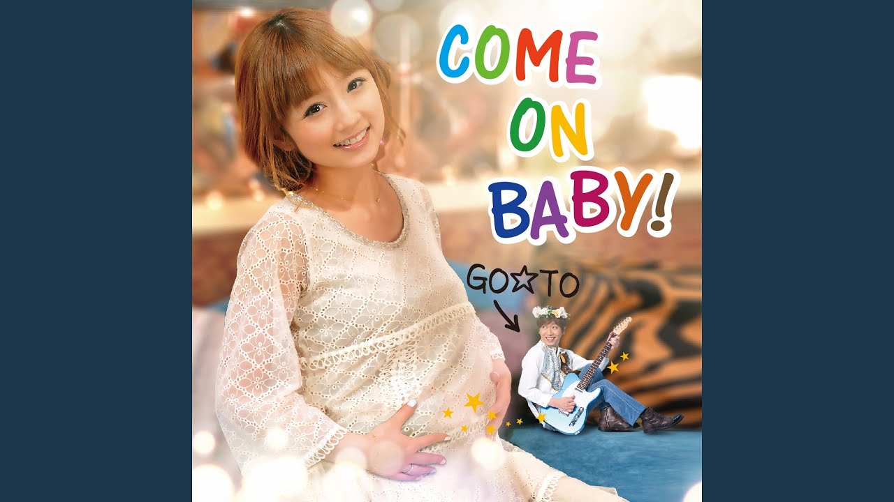 COME ON BABY!