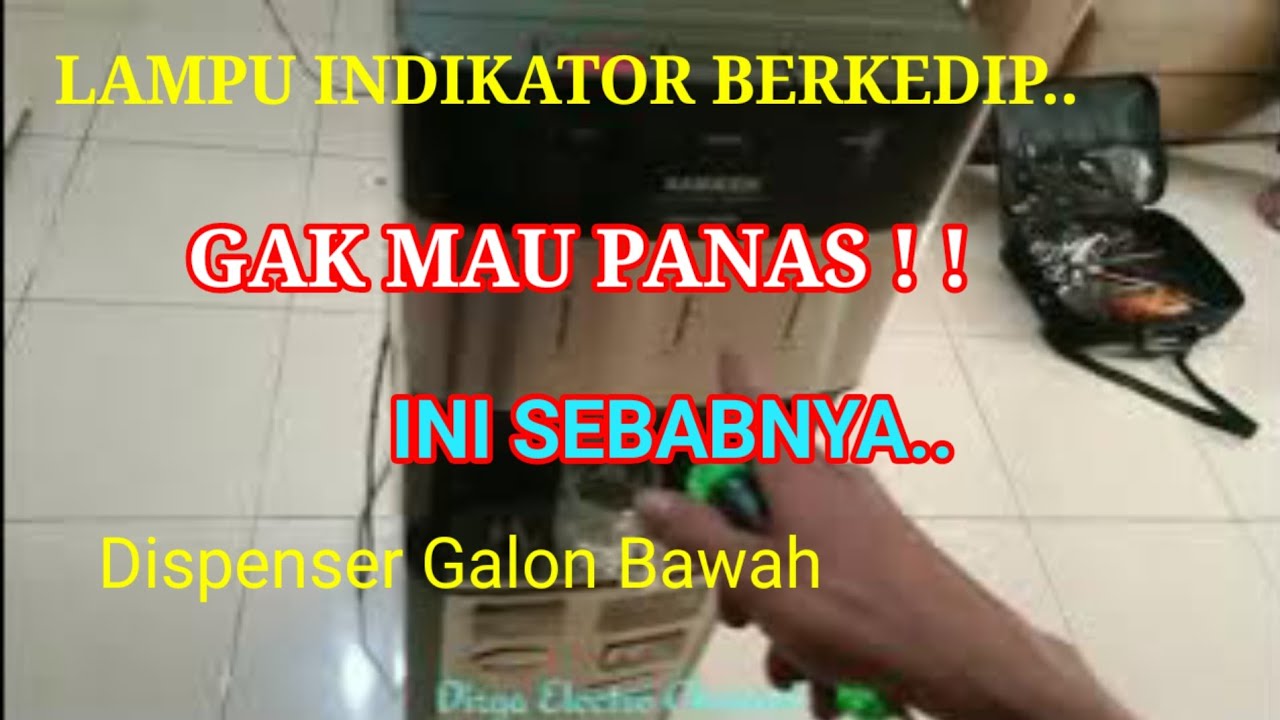 INDIKATOR HOT BERKEDIP GAK MAU PANAS//DISPENSER GALON BAWAH #sanken