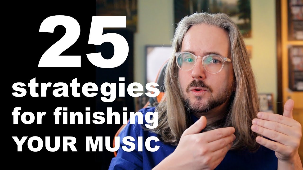 25 Strategies for Finishing Your Music