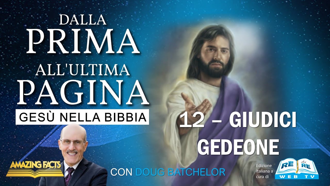 12 - Giudici - Gedeone - Ges&ugrave; nella Bibbia dalla Prima all&rsquo;Ultima Pagina &ndash; Doug Batchelor