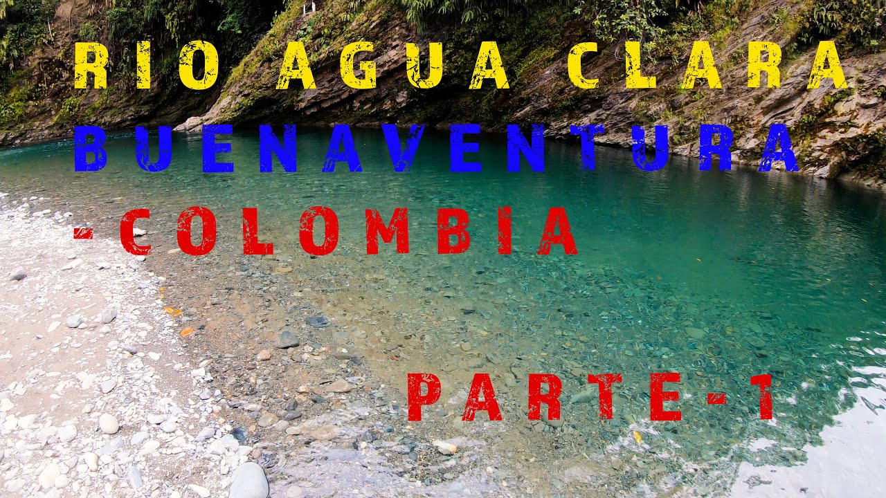 RÍO AGUA CLARA - BUENAVENTURA / VALLE DEL CAUCA - COLOMBIA