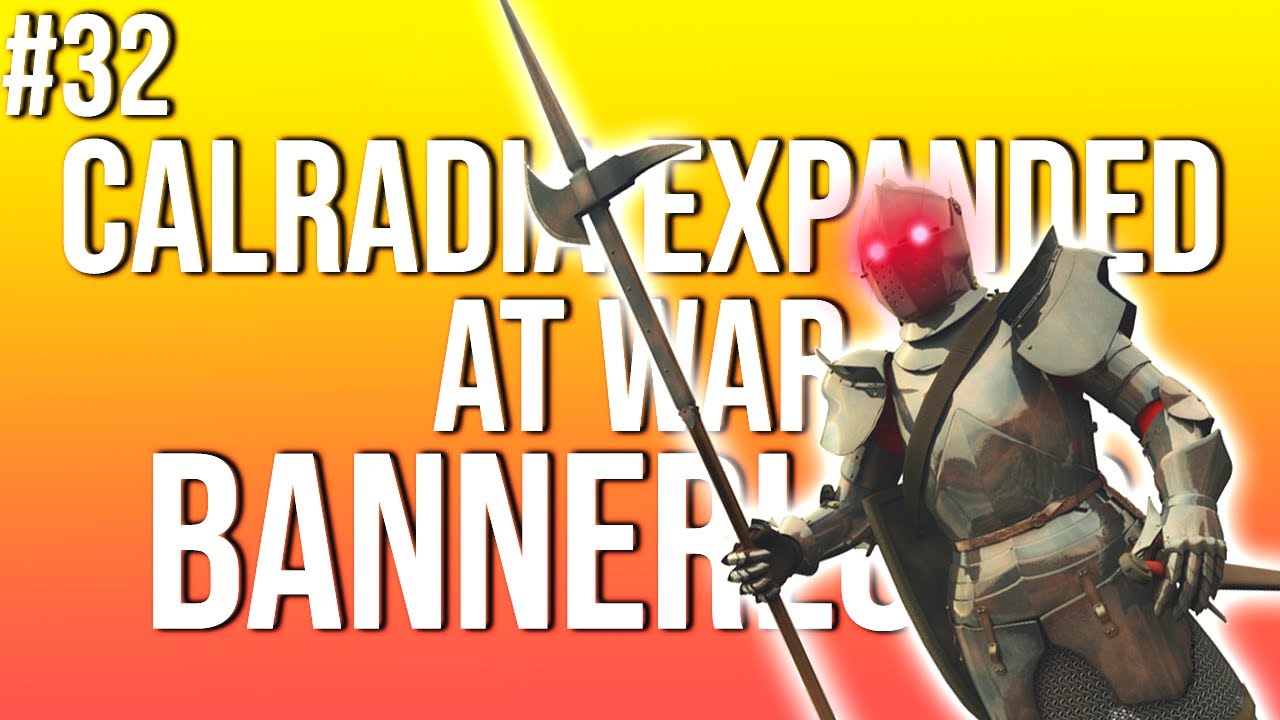 CALRADIA EXPANDED AT WAR #32 | Bannerlord Modded Gameplay Let's Play