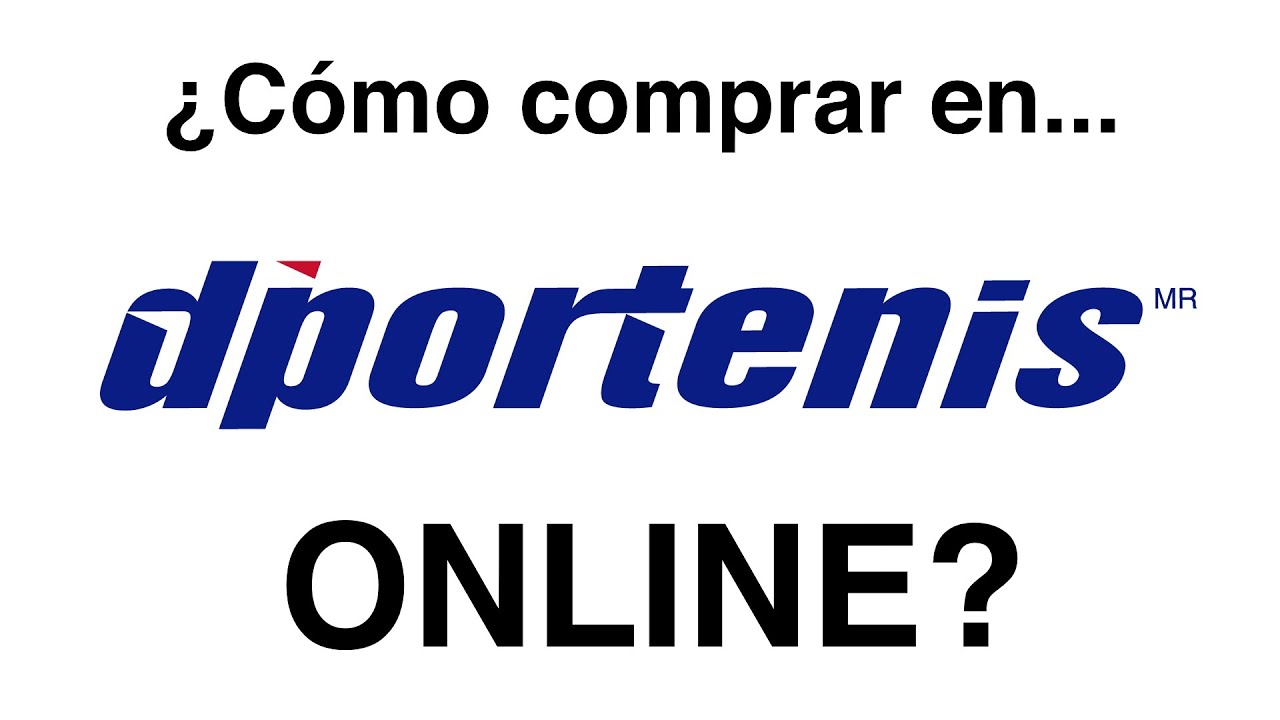 Cómo comprar en Dportenis ONLINE - Tutorial, experiencia, consejos, etc...