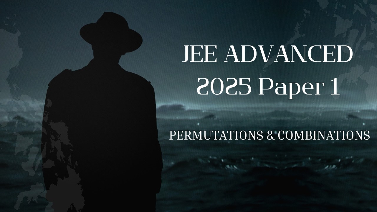 JEE ADVANCED 2025 Paper 1 Permutations and Combinations #jeemains #jee #jeemaths #jeeadvanced #nta